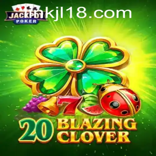 Explore the Enchanting World of 20BlazingClover: A Comprehensive Guide